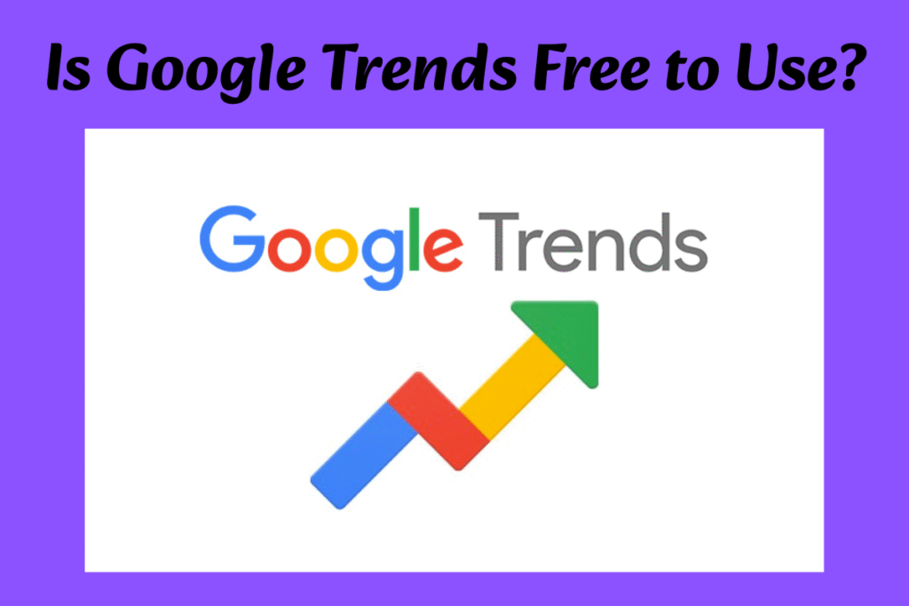 Is Google Trends Free to Use